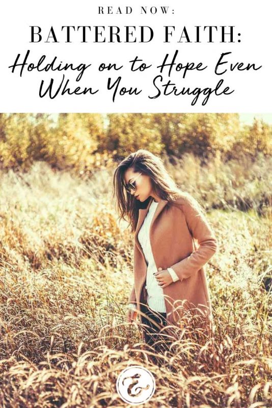 battered faith holding onto hope even when you struggle