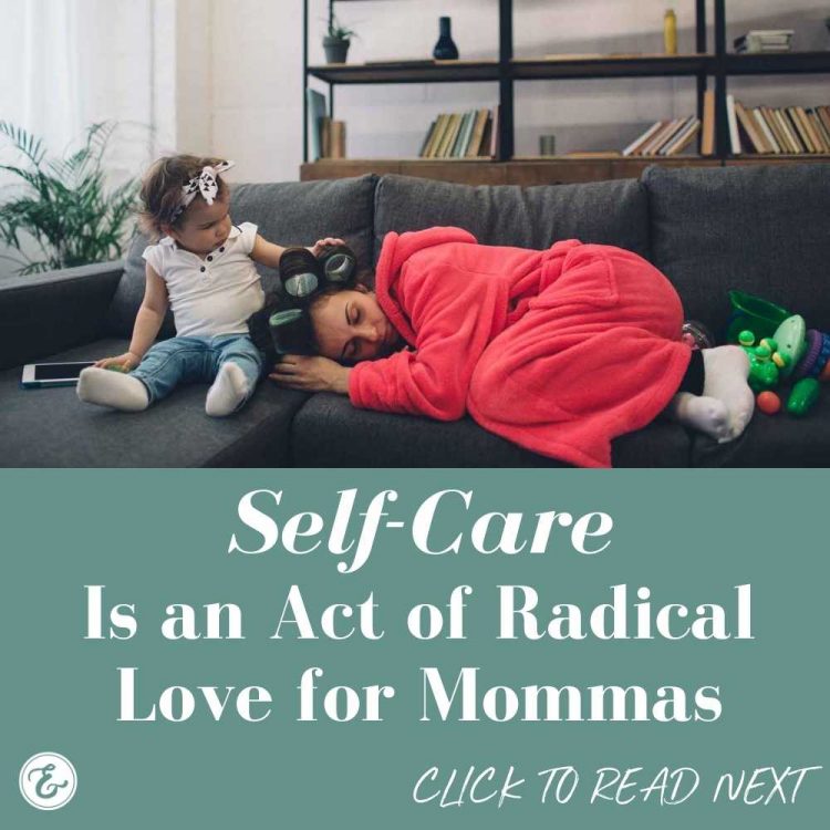 self care is an act of radical love for mommas