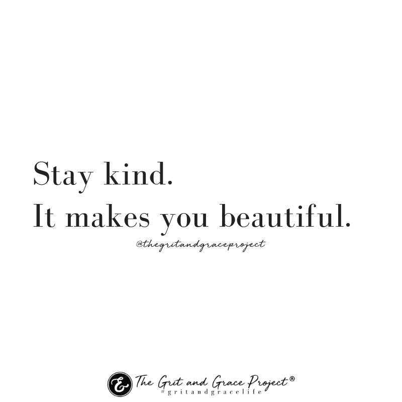 Stay Kind. It Makes You Beautiful.