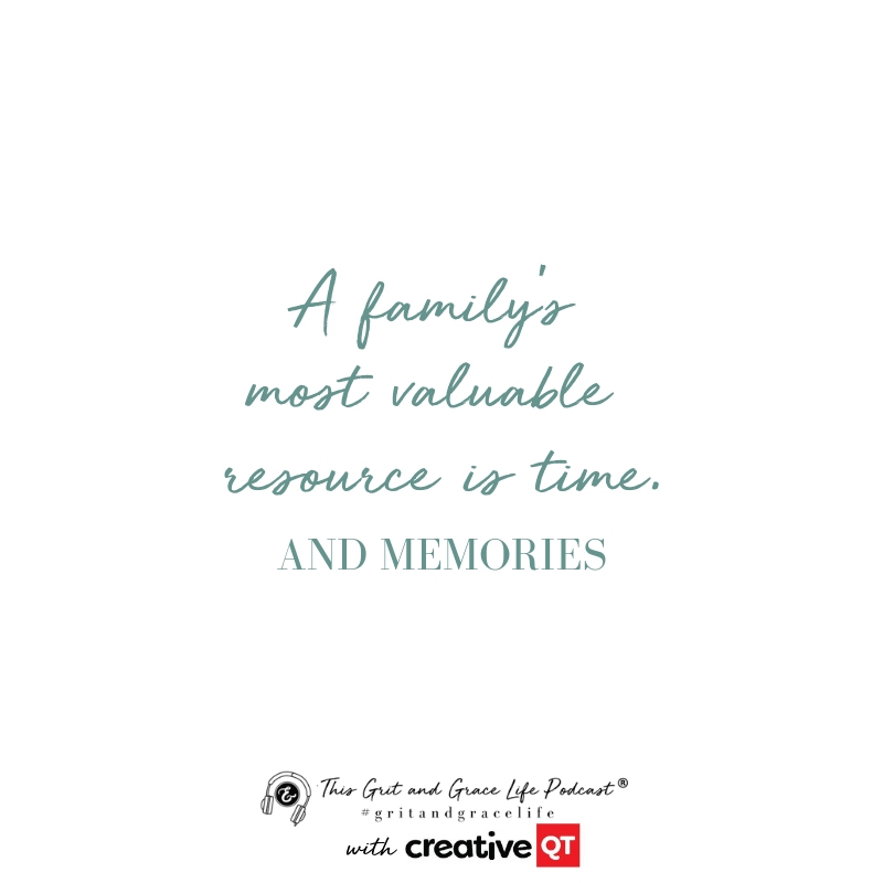 A family's most valuable resource is time and memories.