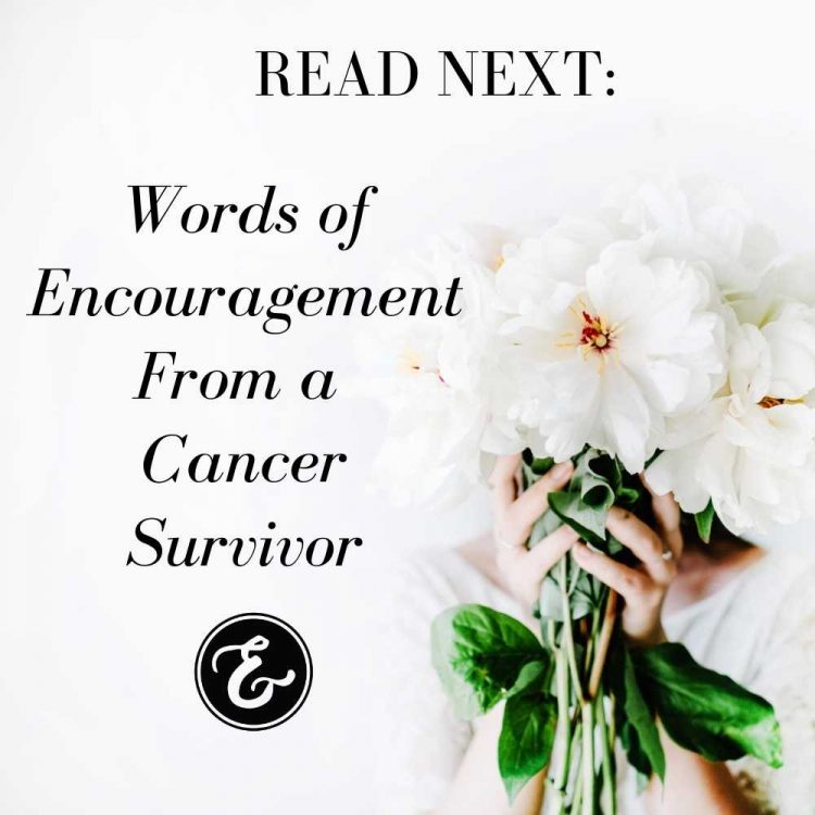 words of encouragement from a cancer survivor