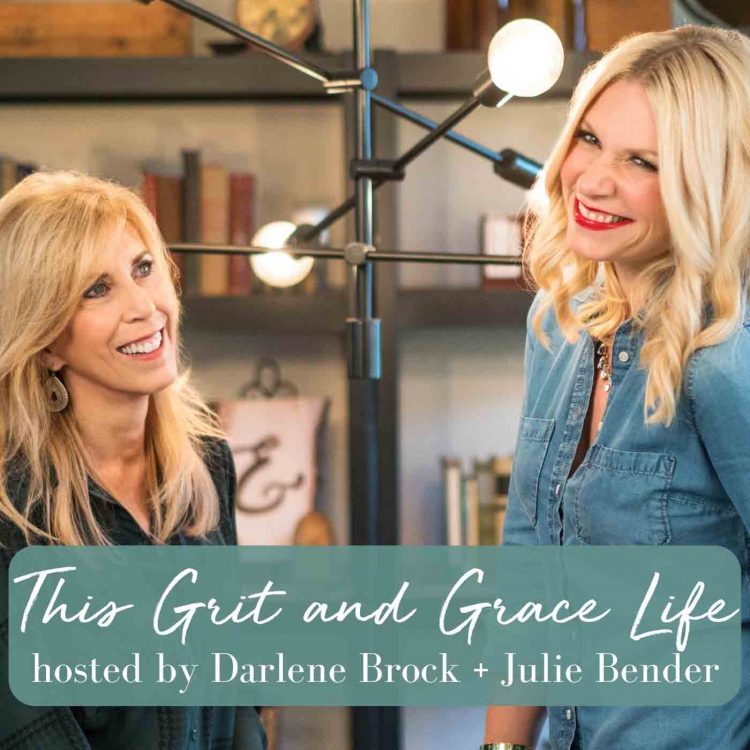 This Grit and Grace Life Podcast Darlene Brock Julie Bender