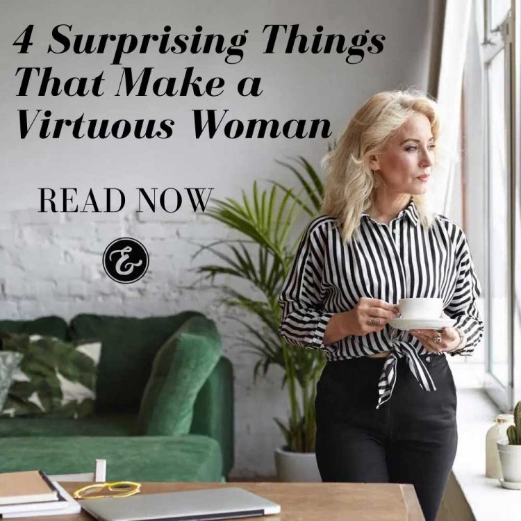 4 surprising things that make a virtuous woman board