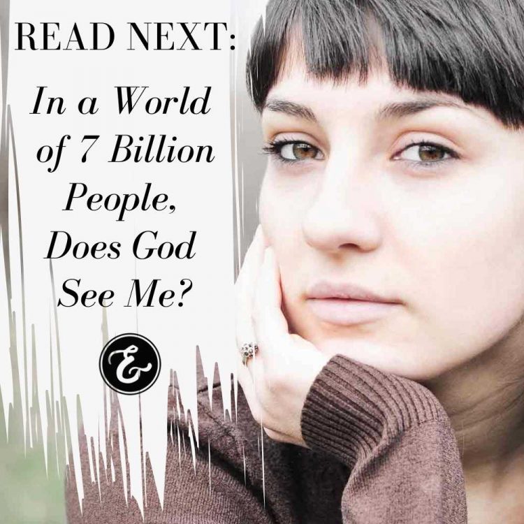 in a world of 7 billion people does god see me