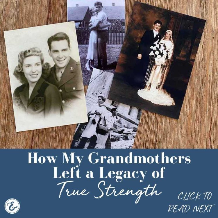 how my grandmothers left a legacy of true strength