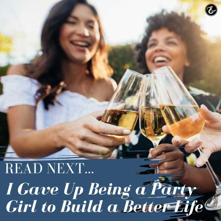 i gave up being a party girl to build a better life