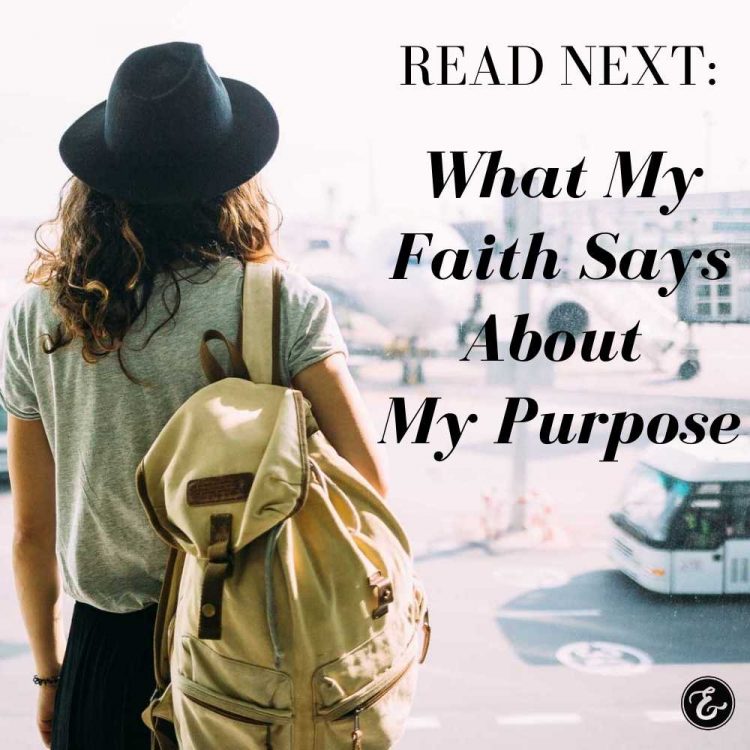 what my faith says about my purpose